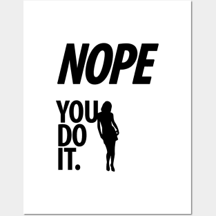 Nope - You do it - V - Funny, Sarcastic T-shirt Posters and Art